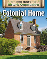 Colonial Home (Historic Communities: a Bobbie Kalman Series) 086505469X Book Cover