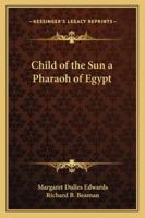 Child of the Sun a Pharaoh of Egypt 1162731958 Book Cover