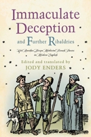 Immaculate Deception and Further Ribaldries: Yet Another Dozen Medieval French Farces in Modern English 0812225295 Book Cover