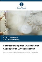 Verbesserung der Qualität der Aussaat von Zwiebelsamen: durch Verbesserung des Designs mechanischer Pflanzgeräte 6206213870 Book Cover