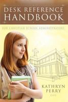 Desk Reference Handbook for Christian School Administrators 0979062586 Book Cover