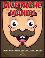 Mustache Mania! Twitching Whiskers Coloring Book 1683763645 Book Cover