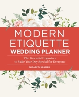 Modern Etiquette Wedding Planner: The Essential Organizer to Make Your Day Special for Everyone 1638074100 Book Cover