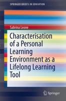 Characterisation of a Personal Learning Environment as a Lifelong Learning Tool 1461462738 Book Cover