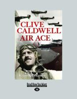 Clive Caldwell Air Ace 1458763358 Book Cover