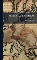 RÃ(c)vÃ(c)sz Imre Munkài (Hungarian Edition) 1023890925 Book Cover