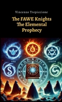 The FAWE Knights: The Elemental Prophecy 1326812866 Book Cover