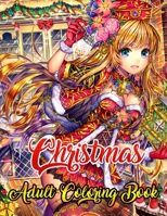 Christmas Adult Coloring Book: A Coloring Book for Adults Stress Relieving Coloring Pages, Coloring Book for Relaxation and Stress management Festive Ornaments Christmas designs, Christmas trees, Stre 1708032223 Book Cover