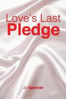 Love's Last Pledge 1479797669 Book Cover