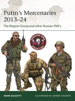 Putin's Mercenaries, 2014-2024: The Wagner Group and Other Russian Pmcs 147286624X Book Cover