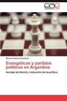 Evangélicos y partidos políticos en Argentina: Anclaje territorial y redención de la política 3846565210 Book Cover