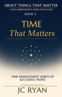 Time That Matters: Time Management Habits of Successful People (About Things That Matter) 0645403857 Book Cover