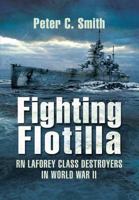 Fighting Flotilla: RN Laforey Class Destroyers in World War II 1848842732 Book Cover