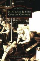 W.R. Case & Sons Cutlery Company (Images of America: Pennsylvania) 0738539376 Book Cover