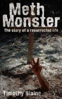 Meth Monster: The story of a resurrected life 1425971512 Book Cover
