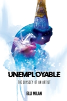 Unemployable: The Odyssey of an Artist 1958259012 Book Cover