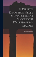 Il Diritto Dinastico Nelle Monarchie Dei Successori D'alessandro Magno 1015413641 Book Cover