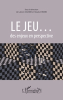 Le jeu...: des enjeux en perspective (Harmattan Le Grand Maghreb) (French Edition) 2343226067 Book Cover
