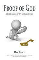 Proof of God: Hard Evidence for 21st Century Skeptics 1499543972 Book Cover