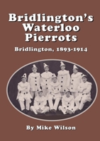 Bridlington's Waterloo Pierrots 1291945121 Book Cover