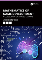 Mathematics of Game Development: A Collection of Applied Lessons 0367527715 Book Cover