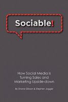 Sociable! How Social Media is Turning Sales and Marketing Upside Down 1439264007 Book Cover