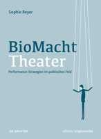 Biomachttheater: Performance-Strategien Im Politischen Feld 3110678349 Book Cover