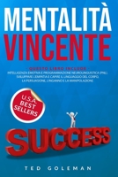 Mentalit� vincente: Intelligenza emotiva e PNL. Sviluppa empatia e impara a capire il linguaggio del corpo, la persuasione, l'inganno e la manipolazione. 1801799113 Book Cover