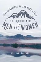Of Mountain Men and Women: (The Adirondack 46 and Much More) 1537319965 Book Cover