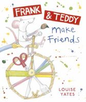 Frank and Teddy Make Friends 0224083694 Book Cover