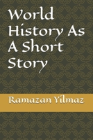World History As A Short Story B0DVCHJLG3 Book Cover