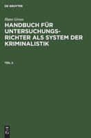Hans Gross: Handbuch Fr Untersuchungsrichter ALS System Der Kriminalistik. Teil 2 3112351673 Book Cover