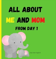 All about me and MOM from day 1: Amazing and comprehensive memory book about you and your Mom ׀ This keepsake book is ideal for any mother or grandmother, even those with little writing talent. Color 0595077773 Book Cover
