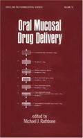 Oral Mucosal Drug Delivery (Drugs and the Pharmaceutical Sciences) 0824797442 Book Cover