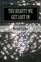 The Beauty We Get Lost In 0692588698 Book Cover