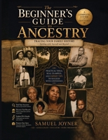 THE BEGINNER'S GUIDE TO ANCESTRY: Tracing Your Family History Starting with Yourself and Beyond A Complete Course in Genealogy B0H92SG3FR Book Cover