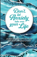 Don't Let Anxiety Take Over Your Life Paperback 1716439205 Book Cover