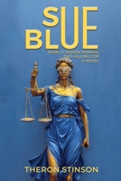 Sue Blue: Suing a Widow-Making, Dad-Killing Cop 1805584103 Book Cover