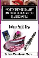 Cosmetic Tattoo Permanent Makeup Micro-Pigmentation Training Manual 1517505461 Book Cover