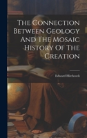 The Connection Between Geology And The Mosaic History Of The Creation 1022339346 Book Cover