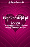 Frankenstein in Love: The Marriage of Percy Bysshe Shelley and Mary Shelley 1621076083 Book Cover