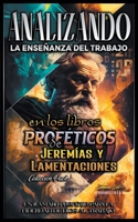 Analizando la Enseñanza del Trabajo en el Libro Profético de Jeremías y Lamentaciones B0CBJ284Z7 Book Cover