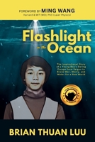 Flashlight in the Ocean: The Inspirational Story of a Young Boy's Daring Escape from Saigon to Brave War, Worry, and Water for a New World B0F1ZL1VMS Book Cover