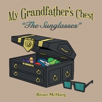 My Grandfather's Chest: The Sunglasses 1665595558 Book Cover