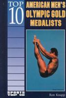 Top 10 American Men's Olympic Gold Medalists 0766012743 Book Cover