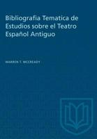 Bibliografia Tematica de Estudios sobre el Teatro Espa�ol Antiguo 1487581440 Book Cover