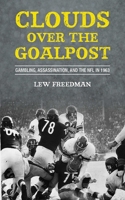 Clouds over the Goalpost: Gambling, Assassination, and the NFL in 1963 1613213980 Book Cover