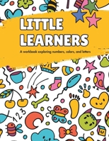 Little Learners: Exploring Numbers, Colors, and Letters B0CRS1NN66 Book Cover