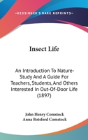Insect life: An introduction to nature-study and a guide for teachers, students, and others interested in out-of-door life 1018092226 Book Cover