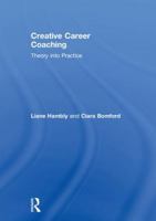 Creative Career Coaching: Theory into Practice 1138543586 Book Cover